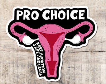 Pro Choice Sticker, Rights, Feminist, Vinyl Sticker, Abortion, Activism, Leftist, Resist, My Body My Choice