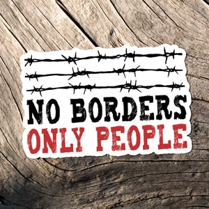 Keine Grenzen Aufkleber, Antirassismus, Indigene Völker, Sozialismus, Anticapitalismus, Abschaffen von Eis, Einwander, Geflüchtete