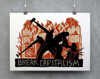 Break Capitalism Print, Socialist, Marxist