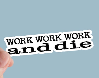 Work And Die Sticker, Eat The Rich, Laptop Stickers
