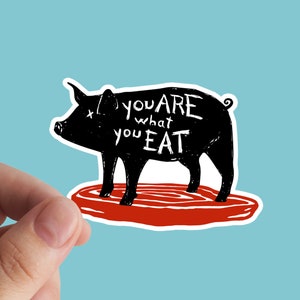 You Are What You Eat Sticker, Vegan Sticker, Vegan, Vegetarian, Vinyl Stickers, Animal Rights, Animals