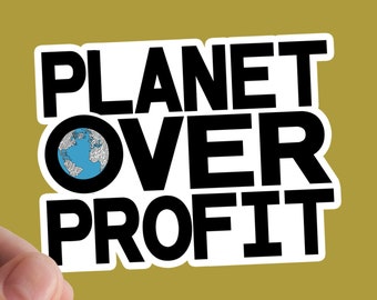 Planet Over Profit  Sticker, Activism, Rights, Vinyl Sticker, Environment, Ecology, Eat The Rich, Leftist, Resist