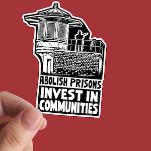 Abolish Prisons Sticker, Socialist, AntiCapitalism, Abolitionist, Defund The Police, Rights, Resist, Immigrant
