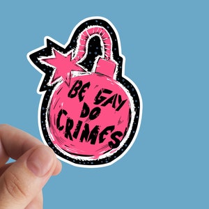 Be Gay Do Crimes Sticker, Communist, Leftist, Gay, Laptop Stickers, Anarchist, Anti Capitalist, Lgbtq, Protest