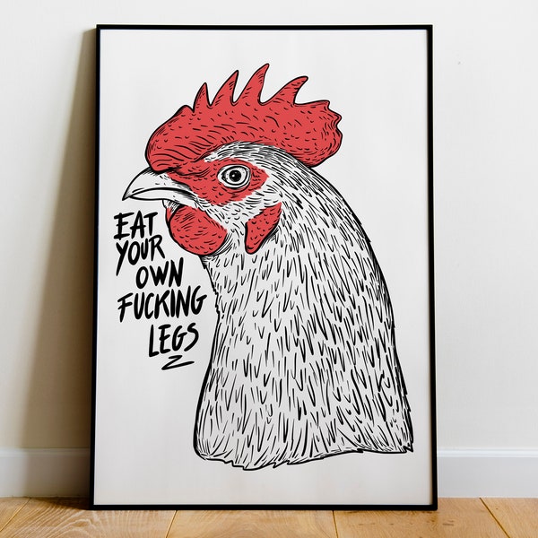 Eat Your Own Fucking Legs Print, Vegetarian, Animal Rights , Vegan, Poster, Prints, Rights, Art Print, Animals