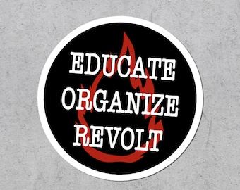 Educate Organize Revolt Sticker, Political, Leftist, Socialist Decal