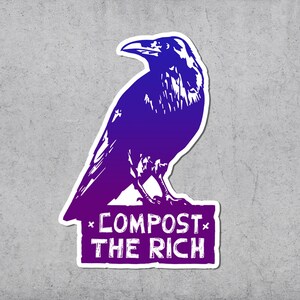 May include: A sticker showing a purple and blue raven above a rectangular sign. The sign reads "COMPOST THE RICH" in white, with star accents. The raven has a gradient effect, transitioning from purple to blue.