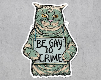 Be Gay Do Crime Cat Sticker, LGBTQ Anarchist Vinyl