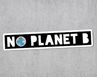 No Planet B Sticker - Environmental Activism, Climate Change Awareness