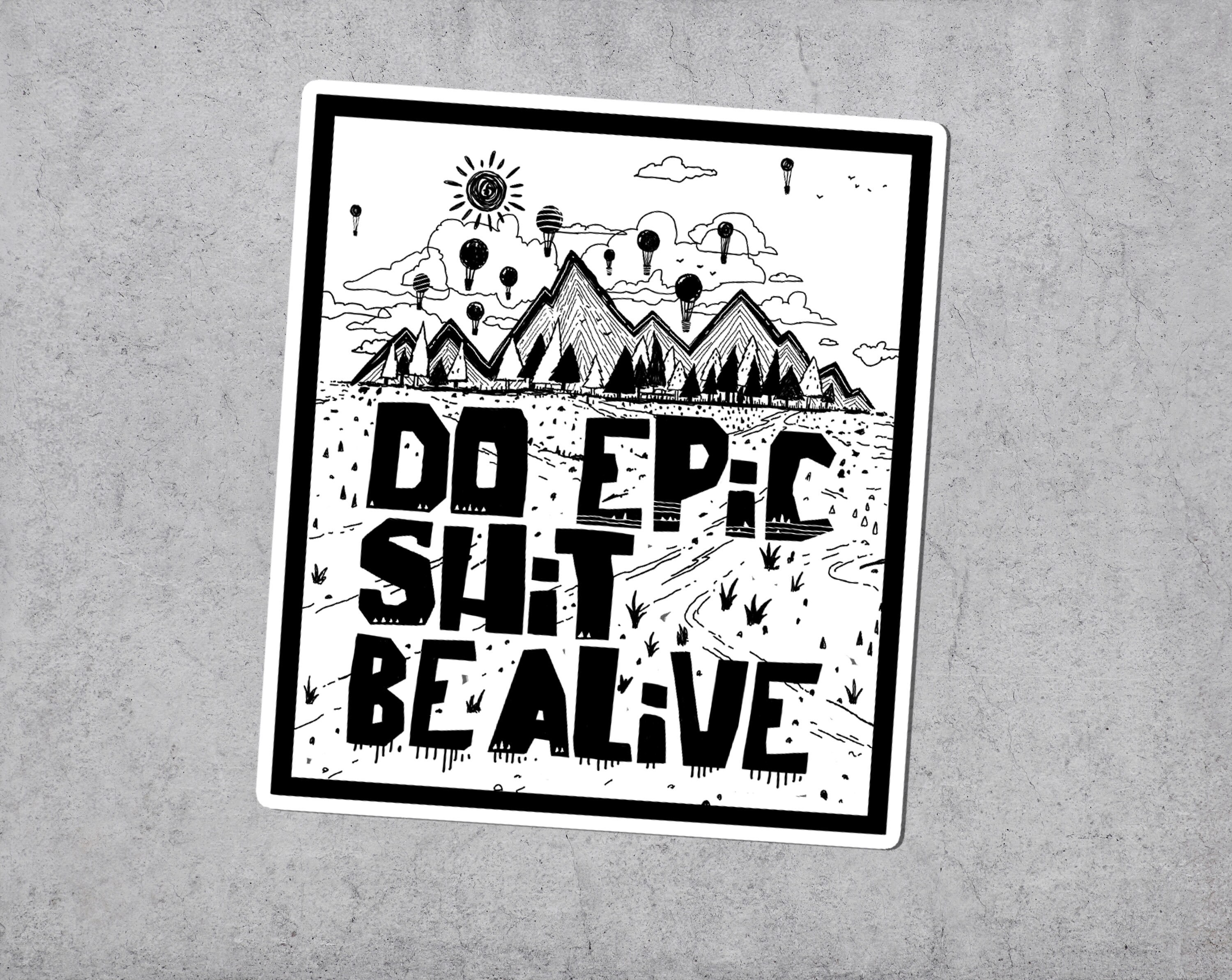 Do Epic Shit Sticker Vinyl Stickers Wild Nature Laptop | Etsy