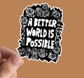 A Better World Is Possible Sticker, Socialism, Vinyl Sticker, Leftist, Anti Capitalism, Marxist, Communism product logo