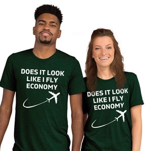 Does it look like I fly economy? Short sleeve t-shirt