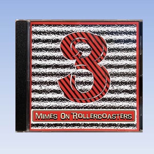 Mimes On Rollercoasters™ - 3 (Audio Compact Disk)