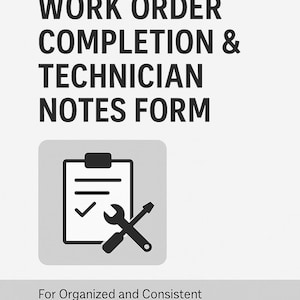May include: A white background with the text "WORK ORDER COMPLETION & TECHNICIAN NOTES FORM" in black. Below is a gray square with a clipboard icon, a wrench, and a screwdriver. The text "For Organized and Consistent" is at the bottom.