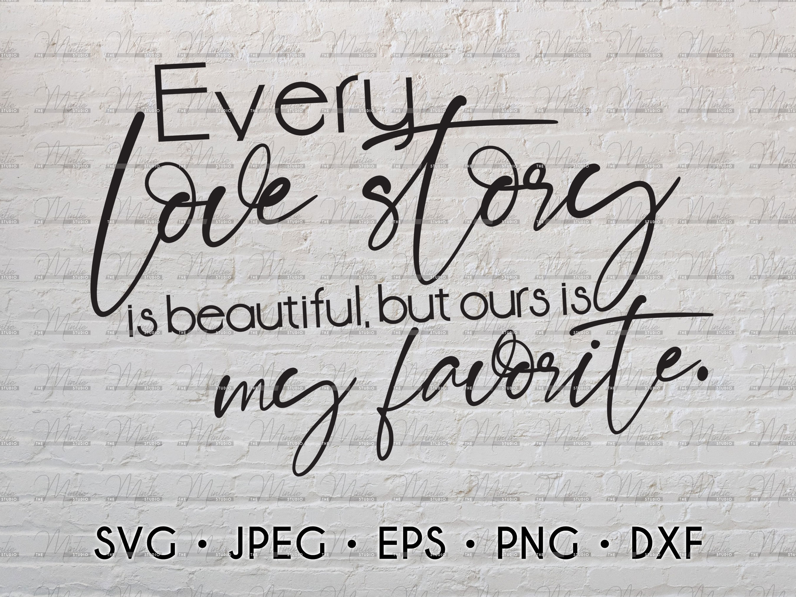 Every Love Story | Digital Cut File | Instant Digital Download | SVG ...