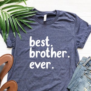 Best Brother Ever Shirt, Funny Siblings T-Shirt, Announcement Tee, Gift For Brotherhood, Birthday Party, Anniversary T-shirt, Father's Day