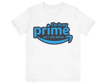 I'm in my Prime and I will deliver - Uniseks T-shirt van jersey met korte mouw