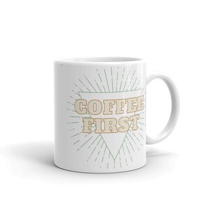 Coffee First, Mug, 11oz, 15oz