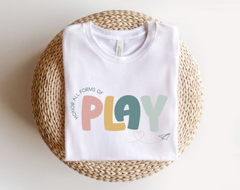 Pediatric Occupational Therapy Shirt, Play Therapist Tee, OT T-Short, Social Worker Shirt, Honor All Forms Of Play T-Shirt