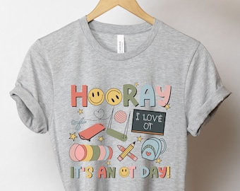 Hooray It’s An OT Day T-Shirt, OT Gift, Occupational Therapy Shirt, OT Shirt