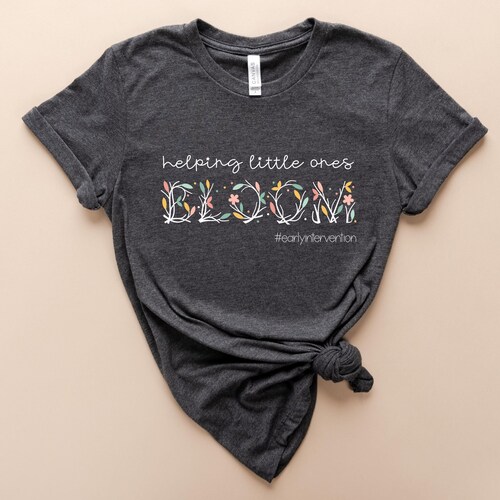 Early Intervention Shirt, Helping Little Ones Bloom Tee, EI T-Shirt, Early Interventionist Tee