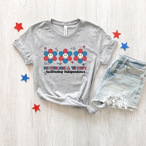 Occupational Therapy Fourth Of July Tee, OT Facilitating Independence Shirt, OT Gift, Pediatric Occupational Therapy Tee