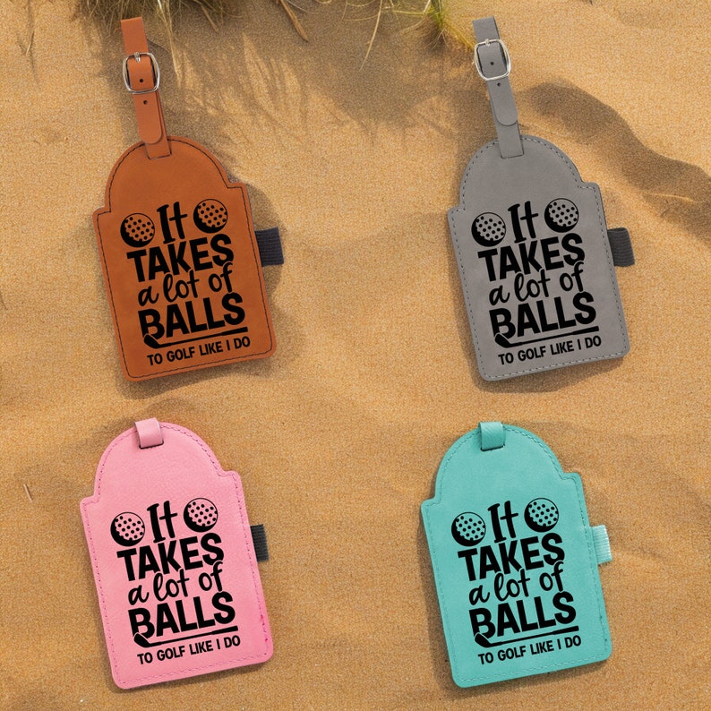 It Takes a Lot of Balls to Golf Like I Do Golf Bag Tag, Funny Golf