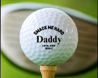 Smack Me Hard Daddy Golf ball, Funny Golf Ball, Best Father's Day Gift, Husband Gag Gift, For Him From Wife, Adult Humor, Dad Daddy Gift