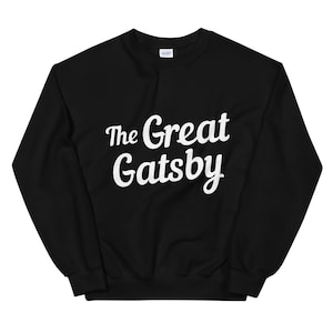 The Great Gatsby Sweatshirt, F. Scott Fitzgerald Gift, Literary Apparel, Book Club Sweatshirt, American Literature Gift, Teacher Sweater