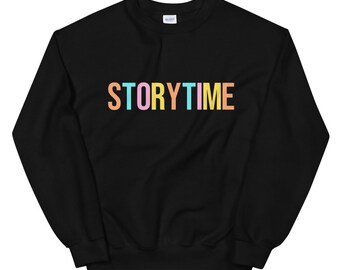 Storytime Sweatshirt, Storytime Apparel, Storytime Prop, Storytime Sweater, Children's School Librarian Shirt, Library Graduation Staff Gift