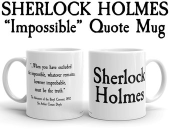 Sherlock Holmes Quote Mug, Sir Arthur Conan Doyle, Book Lover Gift, English Teacher Mug, Mystery Novel Fan, Excluded the Impossible Quote