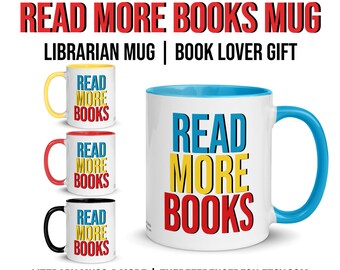 Read More Books Mug, Book Lover Gift, Reader Mug, Librarian Mug, English Teacher Back to School Gift, Graduate School PhD Acceptance Gift