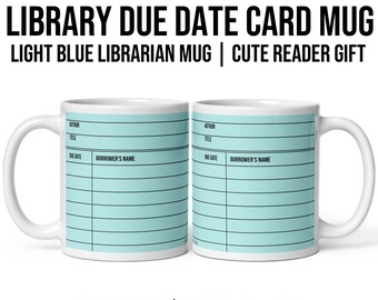 Light Blue Library Due Date Mug, Librarian Gift, Reader Gift, Literary Mug, English Teacher Mug, Graduation Gift, Professor Thank You Gift