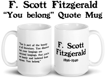 F Scott Fitzgerald Quote Mug, Fitzgerald Gift, You Belong Mug, Bookish Gift, Literary Gift, Librarian Mug, Writer Quote Gift, Reader Gift