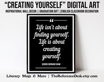 Creating Yourself Printable, George Bernard Shaw Quote, New Year's Resolution, Graduation Gift, Inspirational Decor, New Job Cubicle Decor