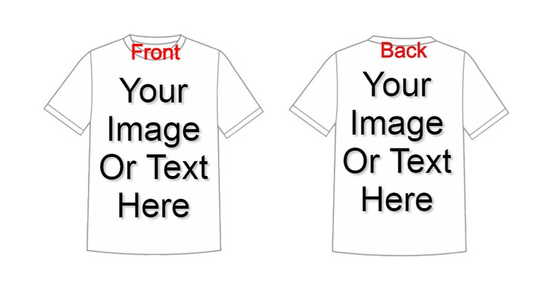 May include: A white t-shirt mockup with the text "Front" and "Back" at the top of the shirt. The text "Your Image Or Text Here" is centred on both the front and back of the shirt.