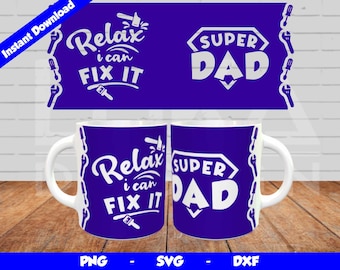 Super Dad Mug Wrap, Cricut Mug Press SVG, Fathers Day Mug Template, Relax I Can Fix It, Sublimation Design, Best Dad Svg for 12oz & 15oz mug