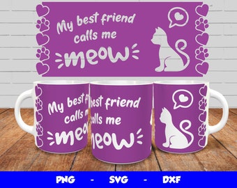 Cricut Mug Press SVG Design, Cat Mug Press, Mug Sublimation Template Png, My Best Friend calls Me Meow Mug Design, for 12oz & 15oz mug