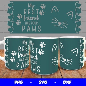 Design de tasse chat, Cricut Mug presse SVG, Mug Sublimation modèle Png, mon meilleur ami a quatre pattes Mug Wrap, pour mug 12 oz et 15 oz