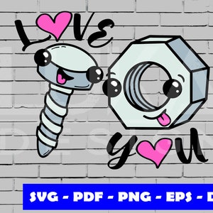 May include: A cartoon illustration of a screw and a nut with hearts and the text "Love you".