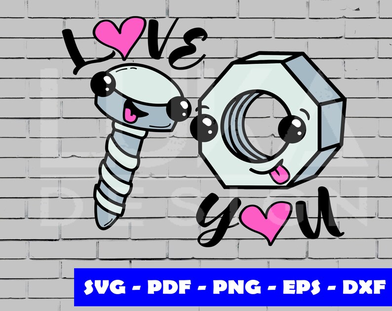 May include: A cartoon illustration of a screw and a nut with hearts and the text "Love you".