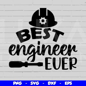 Best Engineer Ever SVG, Best Engineer PNG, Best Engineer T Shirt Design, Cut File, Engineer Clipart