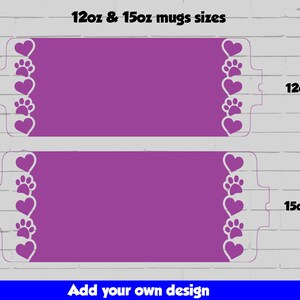 May include: Two purple sublimation blanks for 12oz and 15oz mugs with a white paw print and heart design border.  The text "Add your own design" is at the bottom of the image.