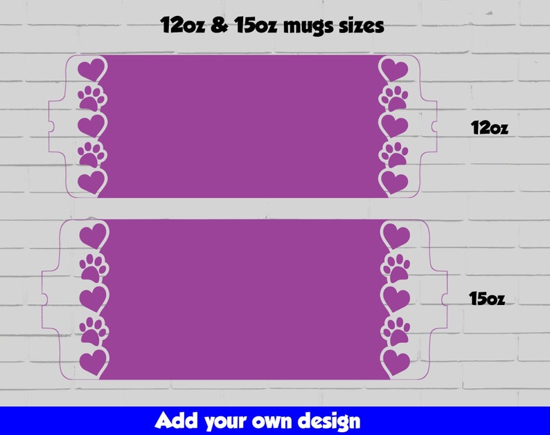 May include: Two purple sublimation blanks for 12oz and 15oz mugs with a white paw print and heart design border.  The text "Add your own design" is at the bottom of the image.