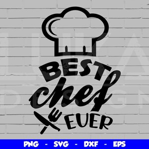 Best Chef Ever SVG, Best Chef Png, Best Chef Shirt SVG, Best Chef Ever svg Designs, Cut File, Chef Clipart