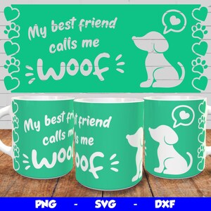 犬のマグカップのデザイン、クリカット マグ プレス SVG、犬のマグカップのラップ、マグカップ昇華テンプレート PNG、私の親友が私をワンワンと呼ぶマグカップのデザイン、12 オンスと 15 オンスのマグカップ