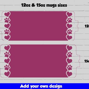May include: Two pink sublimation blanks for 12oz and 15oz mugs with a white paw print and heart design border. Add your own design.