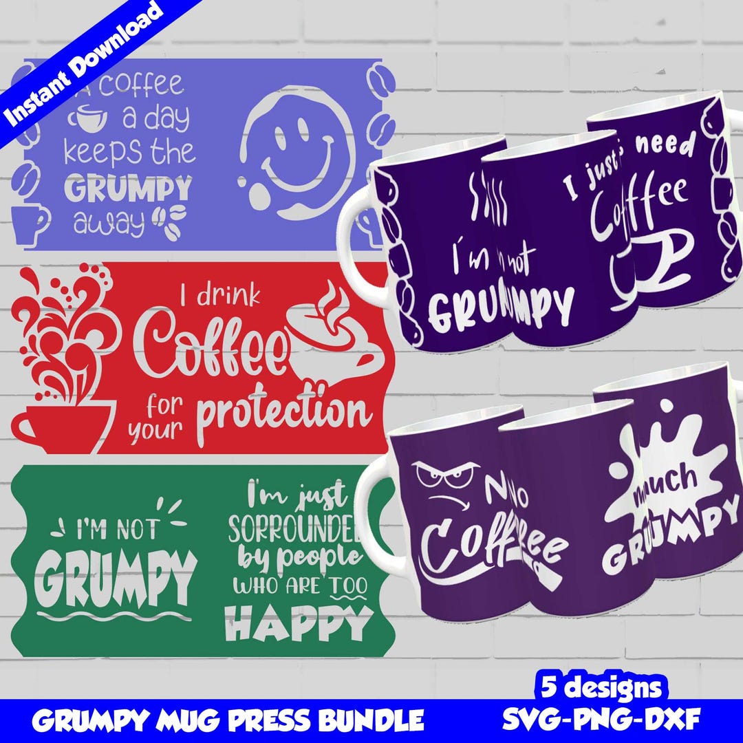 Grumpy Quotes Bundle, Cricut Mug Press SVG, 5 Coffee Quotes Bundle, Mug ...