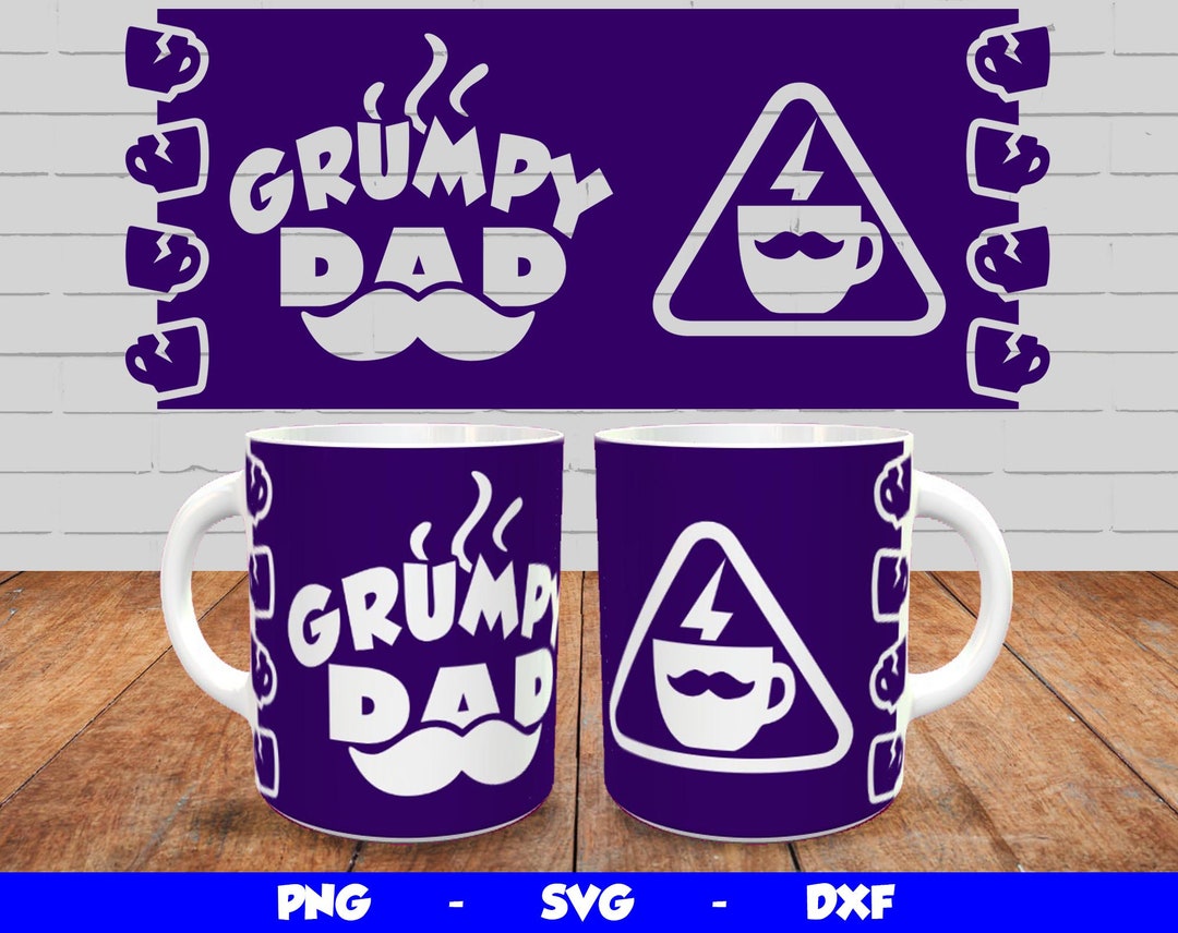 Grumpy Dad Mug Wrap, Cricut Mug Press SVG, Fathers Day Mug Template ...