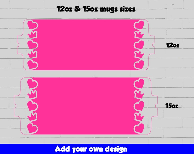 May include: Two pink sublimation blanks for 12oz and 15oz mugs with a white heart and crown design around the edges.  The text "Add your own design" is at the bottom of the image.
